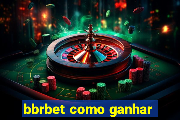 bbrbet como ganhar